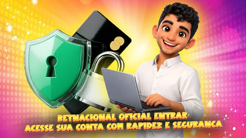 Betnacional Oficial Entrar: Acesse Sua Conta com Rapidez e Segurança